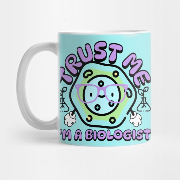 Trust Me Im A Biologist - kawaii biology by Sara-Design2